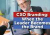 CXO Branding When the leader becomes the brand